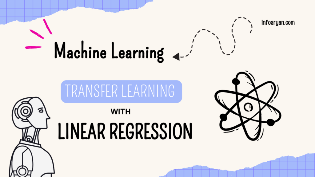 Transfer Learning in regression - Aryan Verma - Infoaryan